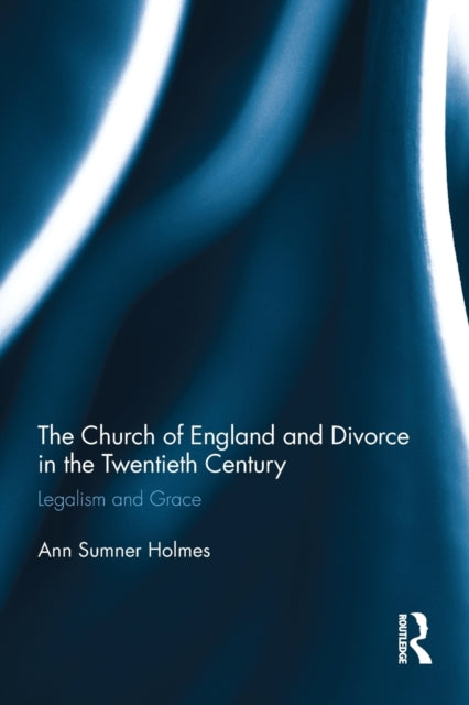 The Church of England and Divorce in the Twentieth Century