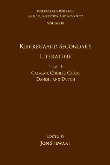 Book cover of: Volume 18, Tome I: Kierkegaard Secondary Literature. By: Jon Stewart