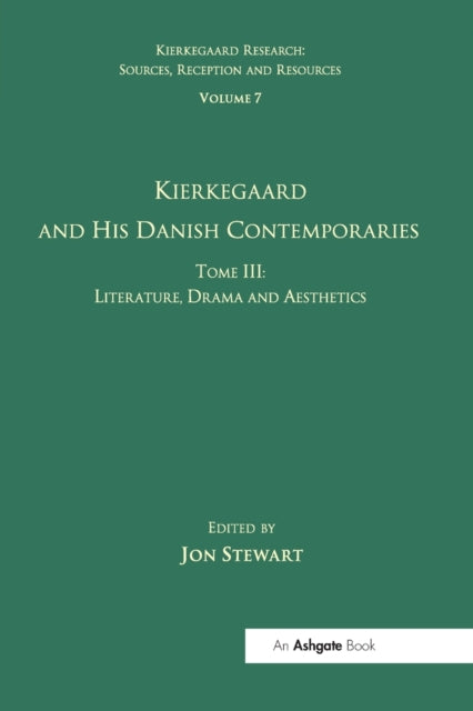 Book cover of: Volume 7, Tome III: Kierkegaard and His Danish Contemporaries - Literature, Drama and Aesthetics. By: Jon Stewart