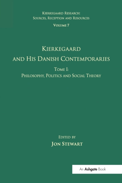 Book cover of: Volume 7, Tome I: Kierkegaard and his Danish Contemporaries - Philosophy, Politics and Social Theory. By: Jon Stewart