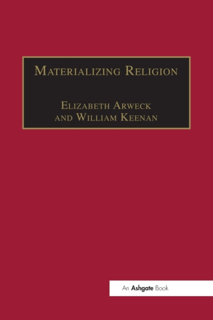 Book cover of: Materializing Religion. By: Elisabeth Arweck