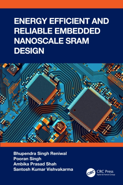 Book cover of: Energy Efficient and Reliable Embedded Nanoscale SRAM Design. By: Bhupendra Singh Reniwal