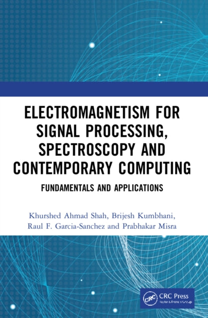 Book cover of: Electromagnetism for Signal Processing, Spectroscopy and Contemporary Computing. By: Khurshed Ahmad Shah