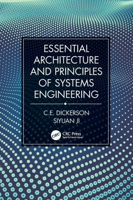 Book cover of: Essential Architecture and Principles of Systems Engineering. By: C. E. Dickerson