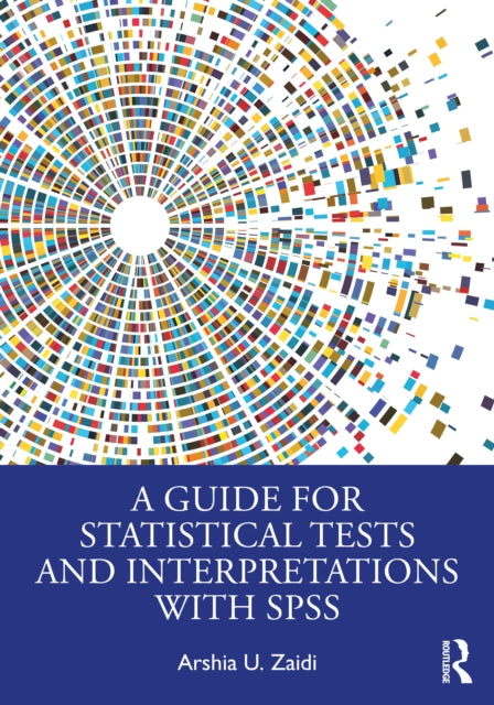 Book cover of: Guide for Statistical Tests and Interpretations with SPSS. By: Arshia U. Zaidi