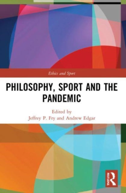 Book cover of: Philosophy, Sport and the Pandemic. By: Jeffrey P. Fry