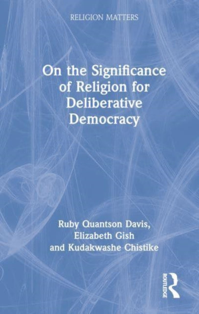 Book cover of: On the Significance of Religion for Deliberative Democracy. By: Ruby Quantson Davis
