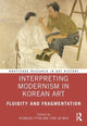 Book cover of: Interpreting Modernism in Korean Art. By: Kyunghee Pyun