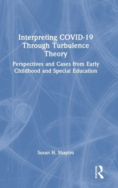 Book cover of: Interpreting COVID-19 Through Turbulence Theory. By: Susan H. Shapiro