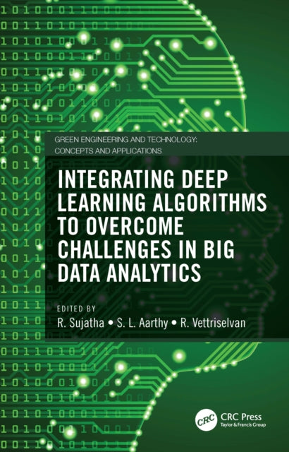 Book cover of: Integrating Deep Learning Algorithms to Overcome Challenges in Big Data Analytics. By: R. Sujatha