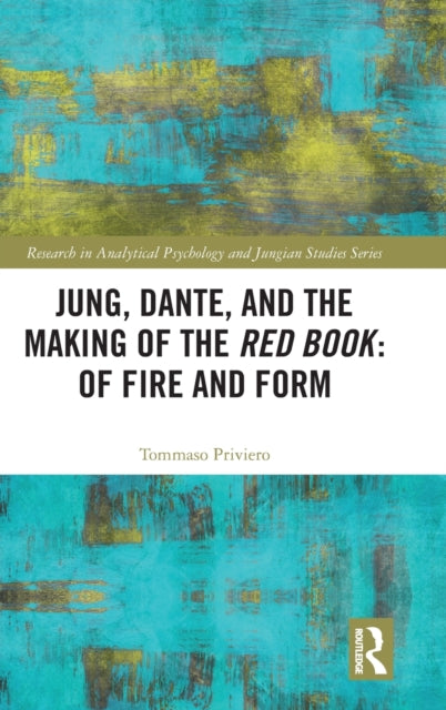 Book cover of: Jung, Dante, and the Making of the Red Book: Of Fire and Form. By: Tommaso Priviero