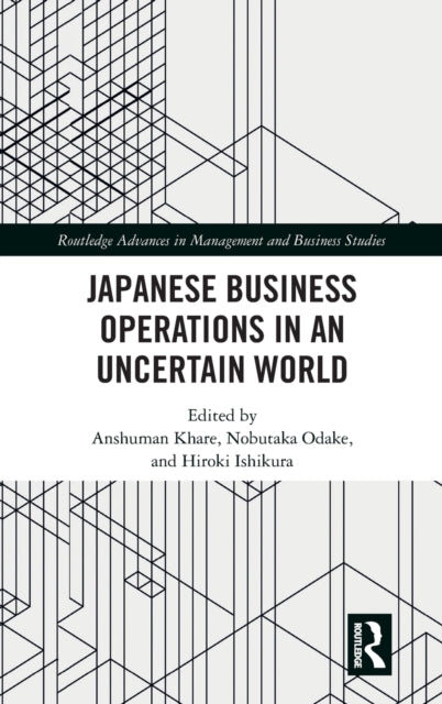 Book cover of: Japanese Business Operations in an Uncertain World. By: Anshuman Khare