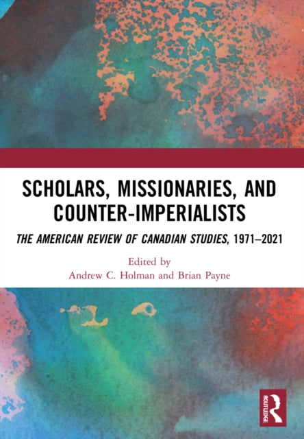 Book cover of: Scholars, Missionaries, and Counter-Imperialists. By: Andrew C. Holman