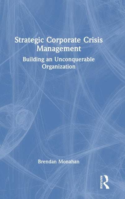 Book cover of: Strategic Corporate Crisis Management. By: Brendan Monahan