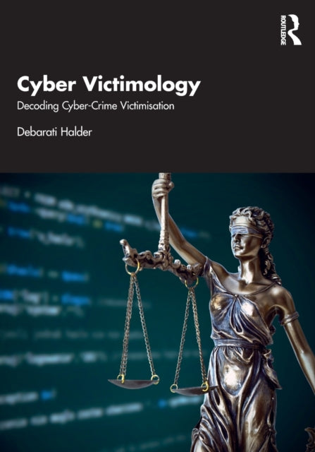 Book cover of: Cyber Victimology. By: Debarati Halder