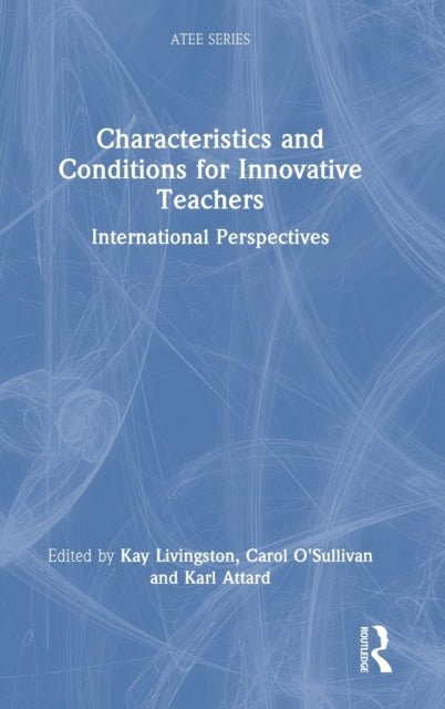 Book cover of: Characteristics and Conditions for Innovative Teachers. By: Kay Livingston