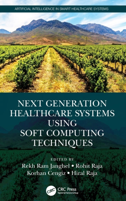 Book cover of: Next Generation Healthcare Systems Using Soft Computing Techniques. By: Rekh Ram Janghel