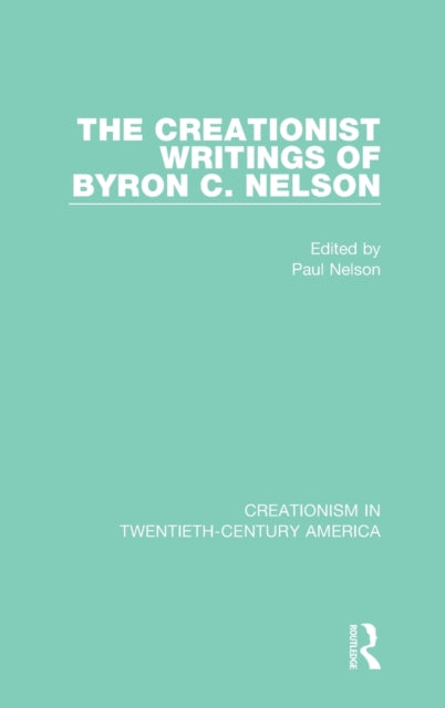 Book cover of: Creationist Writings of Byron C. Nelson. By: Byron C. Nelson