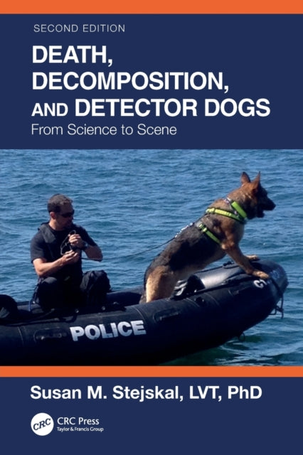 Book cover of: Death, Decomposition, and Detector Dogs. By: Susan M. Stejskal
