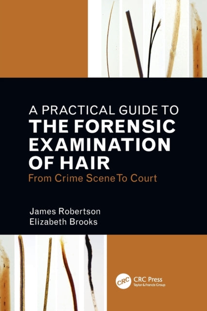 Book cover of: Practical Guide To The Forensic Examination Of Hair. By: Robertson, J.
