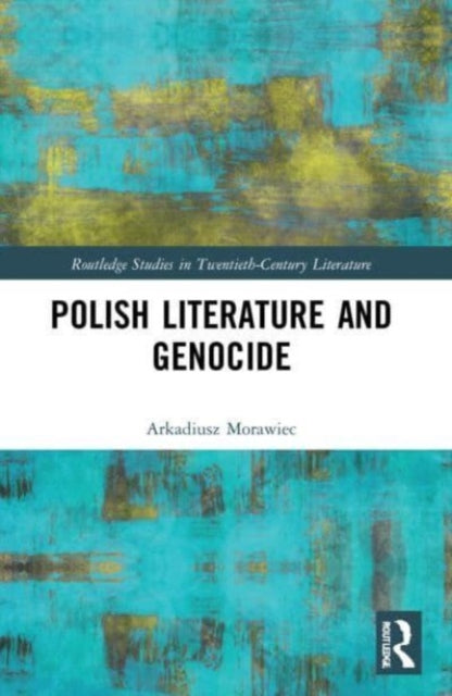 Book cover of: Polish Literature and Genocide. By: Arkadiusz Morawiec