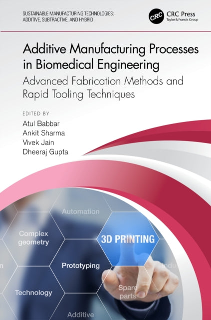 Book cover of: Additive Manufacturing Processes in Biomedical Engineering. By: Atul Babbar