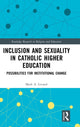 Book cover of: Inclusion and Sexuality in Catholic Higher Education. By: Mark A. Levand