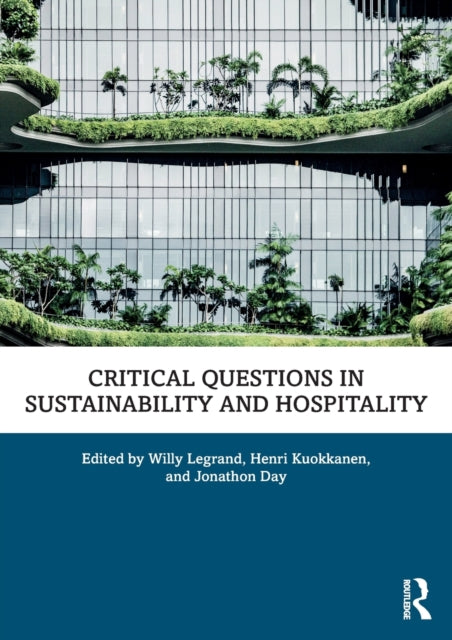 Book cover of: Critical Questions in Sustainability and Hospitality. By: Willy Legrand