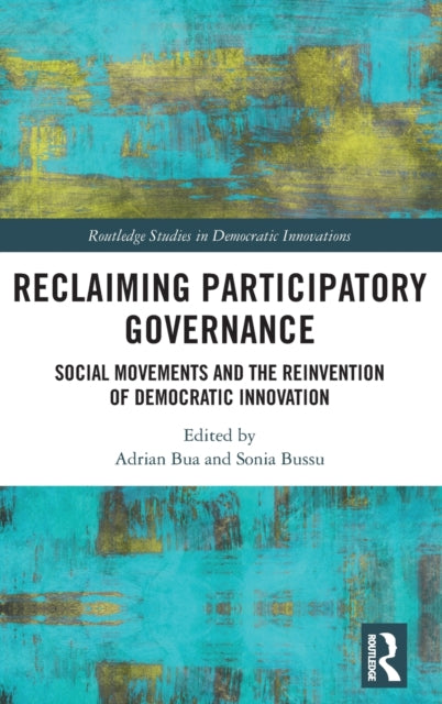 Book cover of: Reclaiming Participatory Governance. By: Adrian Bua