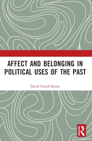 Affect and Belonging in Political Uses of the Past