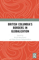 Book cover of: British Columbia’s Borders in Globalization. By: Nicole Bates-Eamer