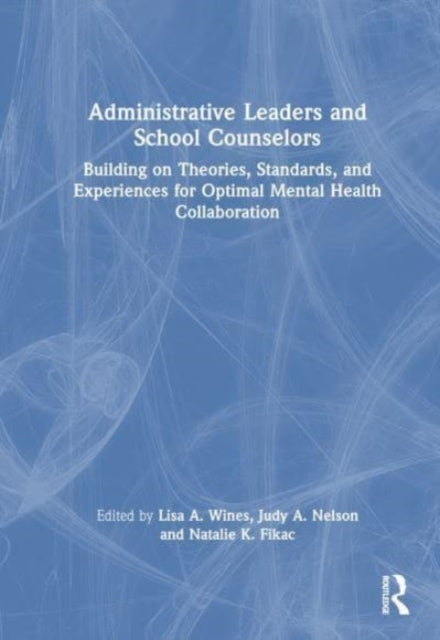Book cover of: Administrative Leaders and School Counselors. By: Lisa A. Wines
