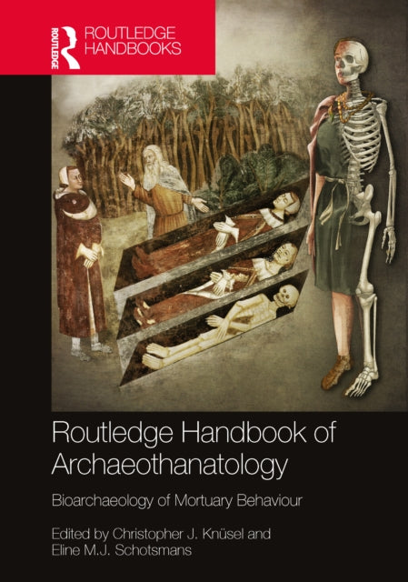 Book cover of: Routledge Handbook of Archaeothanatology. By: Christopher Knüsel