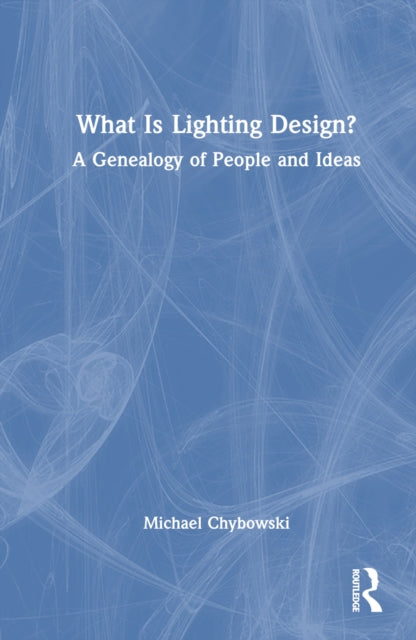 Book cover of: What Is Lighting Design?. By: Michael Chybowski