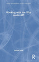 Book cover of: Working with the Web Audio API. By: Joshua D. Reiss