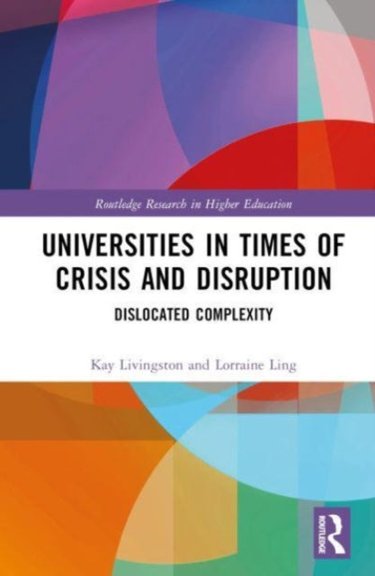 Book cover of: Universities in Times of Crisis and Disruption. By: Lorraine Ling