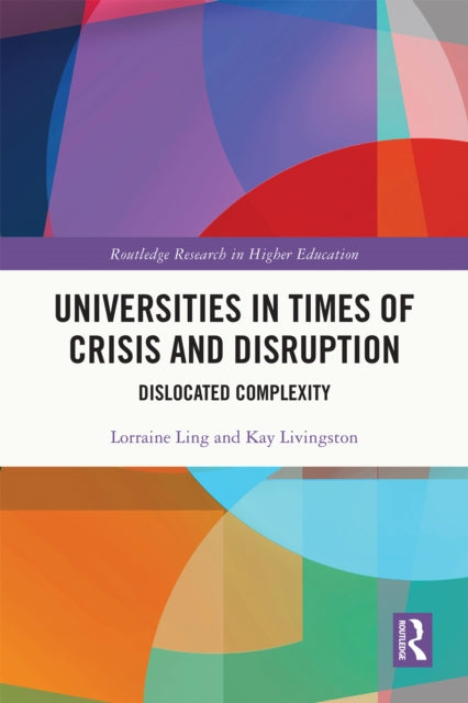 Book cover of: Universities in Times of Crisis and Disruption. By: Lorraine Ling