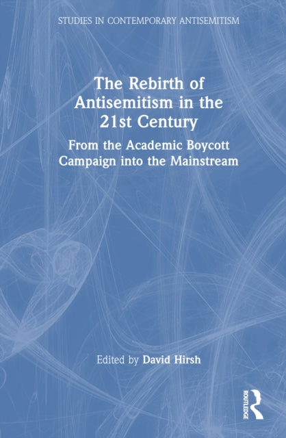 Book cover of: Rebirth of Antisemitism in the 21st Century. By: David Hirsh