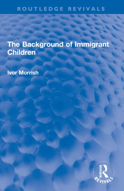 Book cover of: Background of Immigrant Children. By: Ivor Morrish