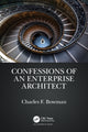 Book cover of: Confessions of an Enterprise Architect. By: Charles F. Bowman