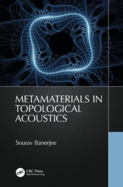 Book cover of: Metamaterials in Topological Acoustics. By: Sourav Banerjee