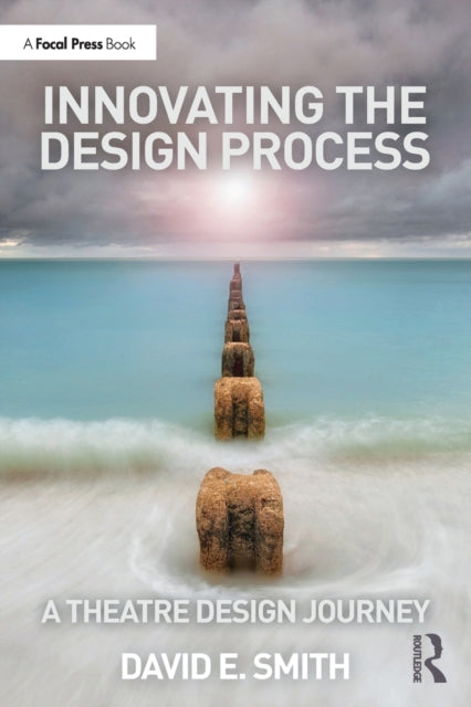 Book cover of: Innovating the Design Process: A Theatre Design Journey. By: David E. Smith