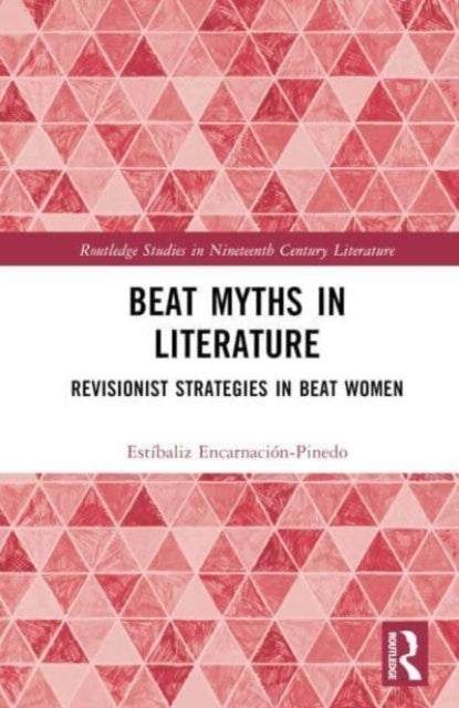 Book cover of: Beat Myths in Literature. By: Estíbaliz Encarnación-Pinedo