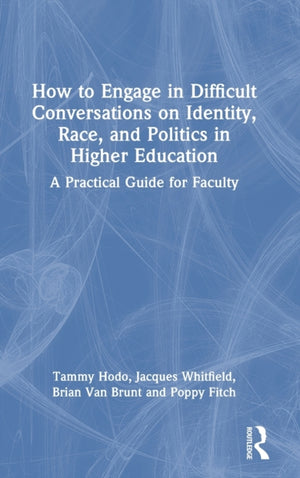How to Engage in Difficult Conversations on Identity, Race, and Politics in Higher Education
