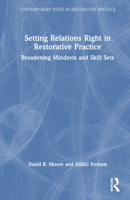 Book cover of: Setting Relations Right in Restorative Practice. By: David B. Moore
