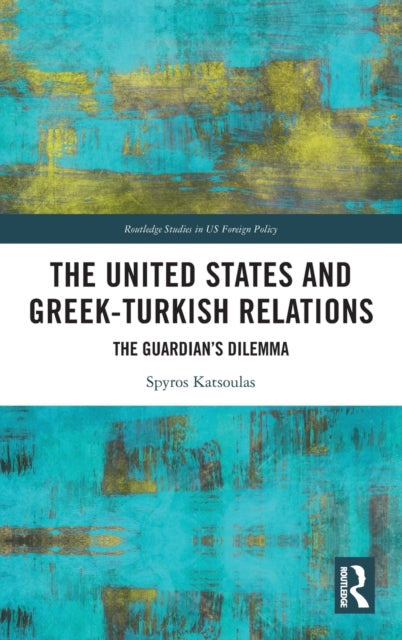 Book cover of: United States and Greek-Turkish Relations. By: Spyros Katsoulas