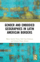Book cover of: Gender and Embodied Geographies in Latin American Borders. By: María Amelia Viteri