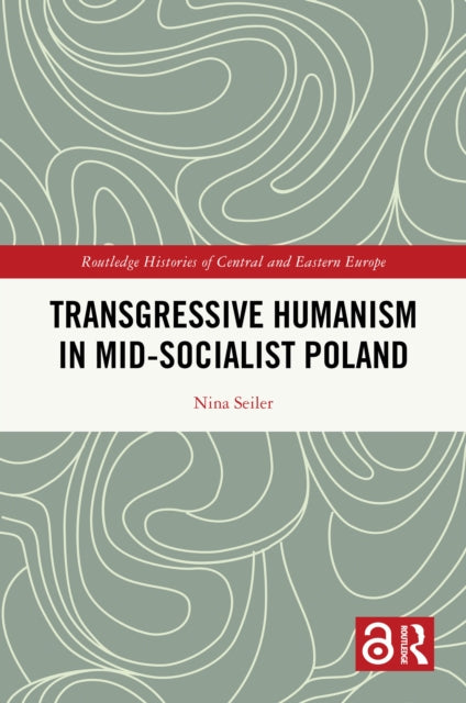 Transgressive Humanism in Mid-Socialist Poland