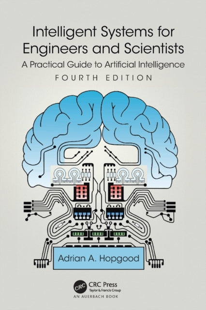 Book cover of: Intelligent Systems for Engineers and Scientists. By: Adrian A. Hopgood
