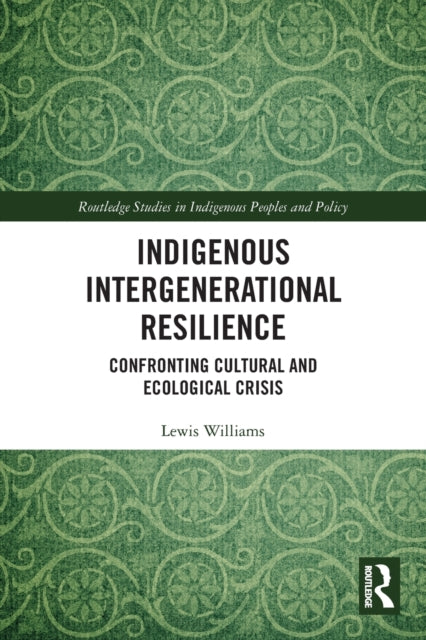 Book cover of: Indigenous Intergenerational Resilience. By: Lewis Williams